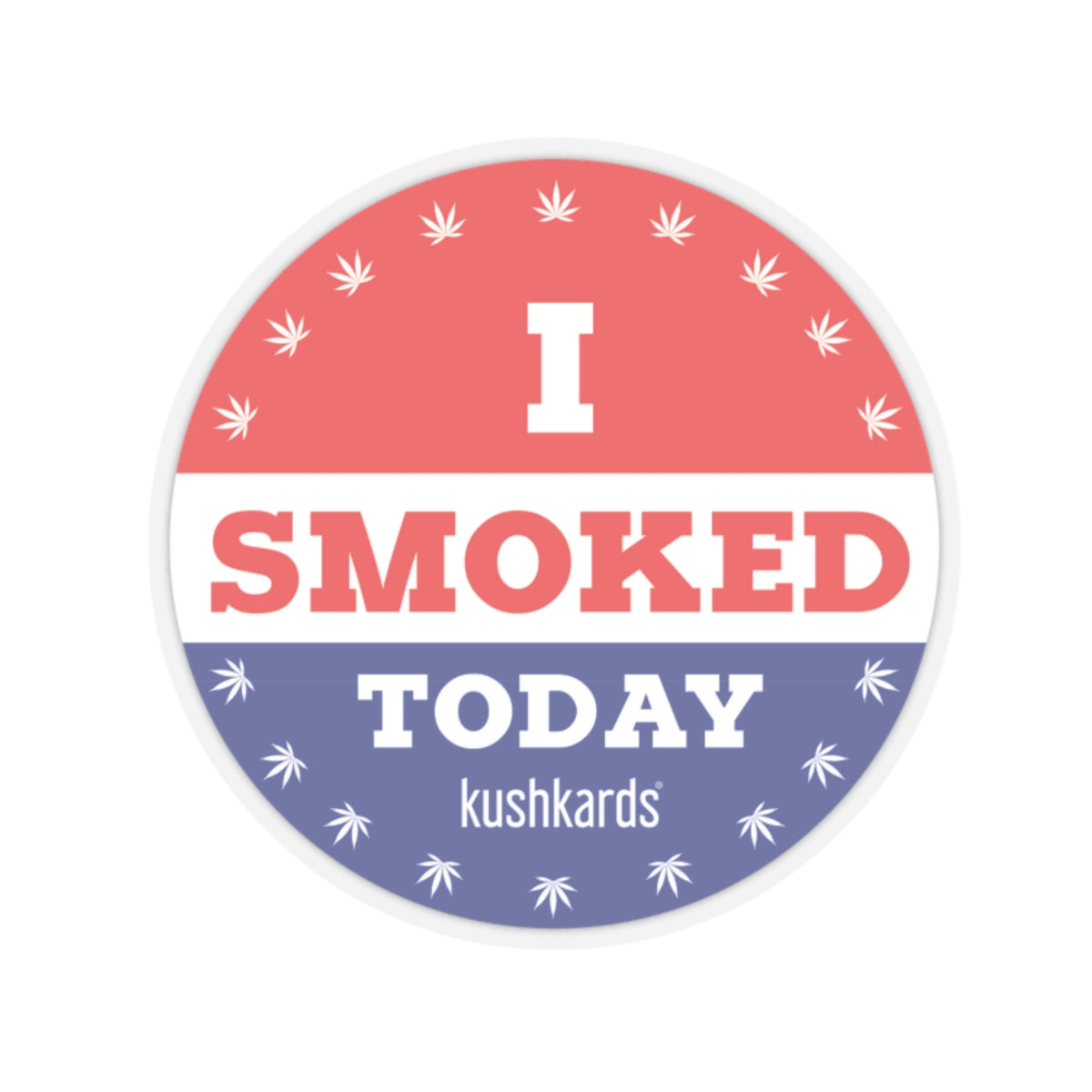 I Smoked Today Sticker featuring a bold design with cannabis elements, designed by Kushkards.