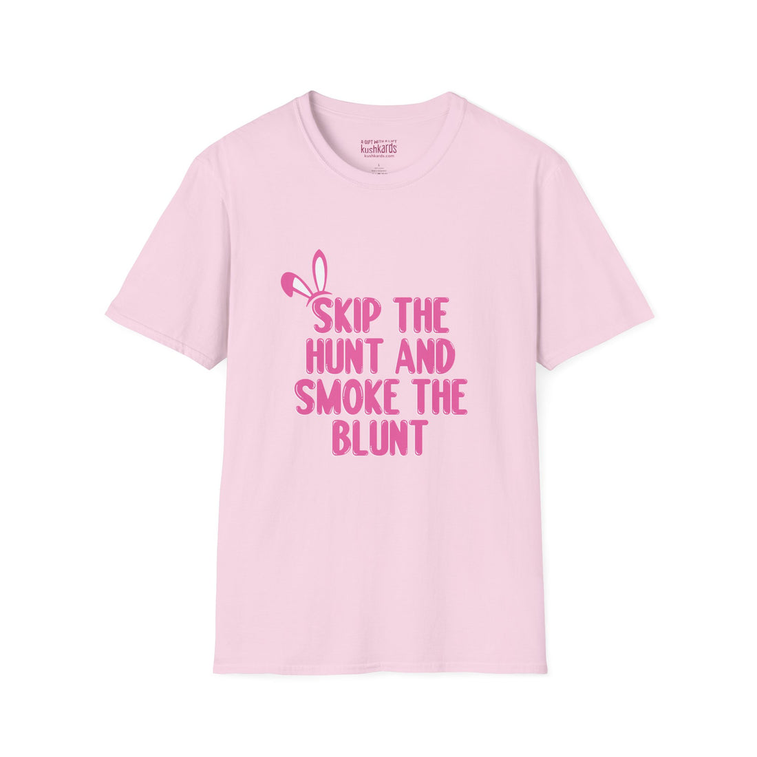 Skip The Hunt and Smoke The Blunt Writing with bunny ears on the top left in all in pink and white