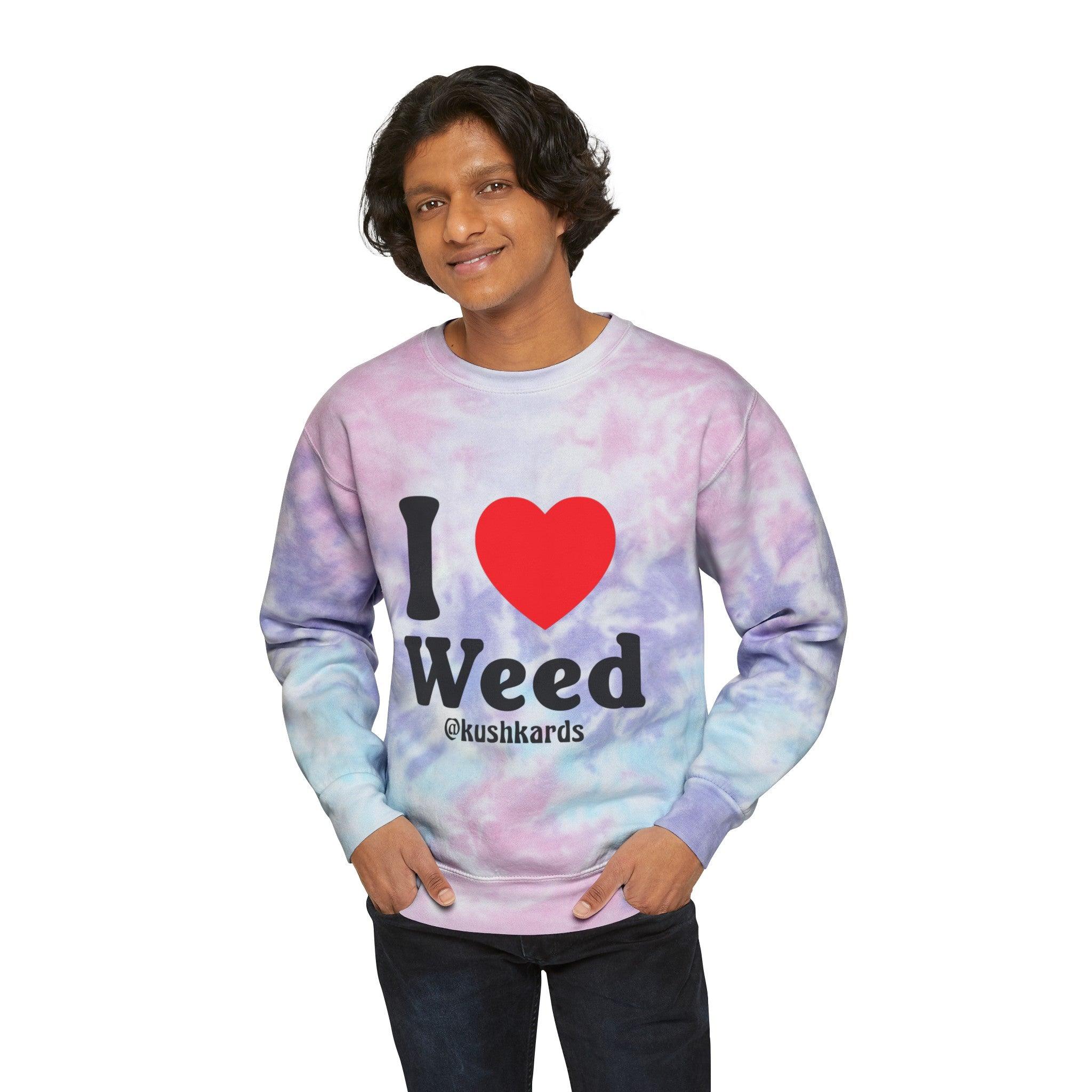 I Love Weed Unisex Tie-Dye Sweatshirt