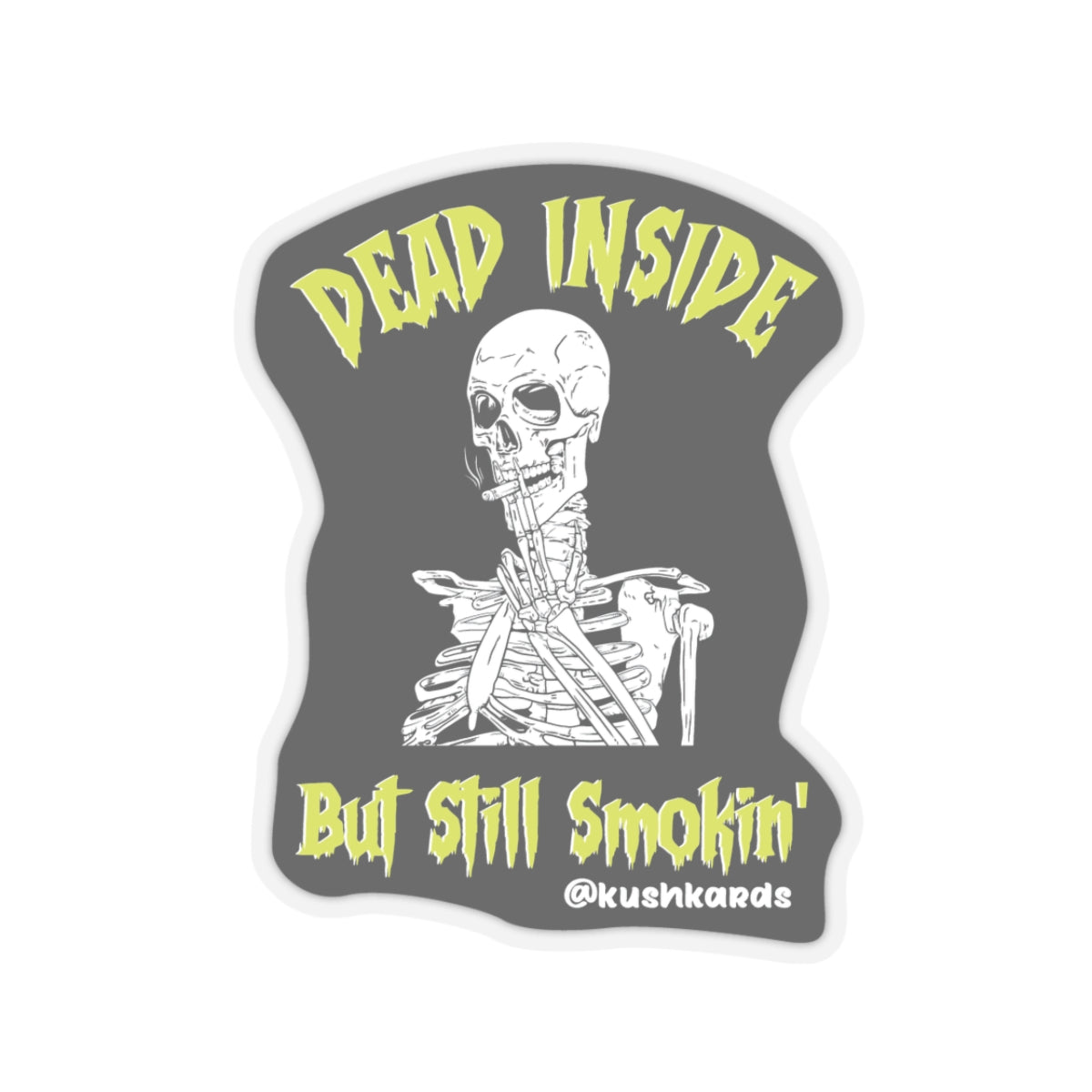 Dead But Still Smokin&