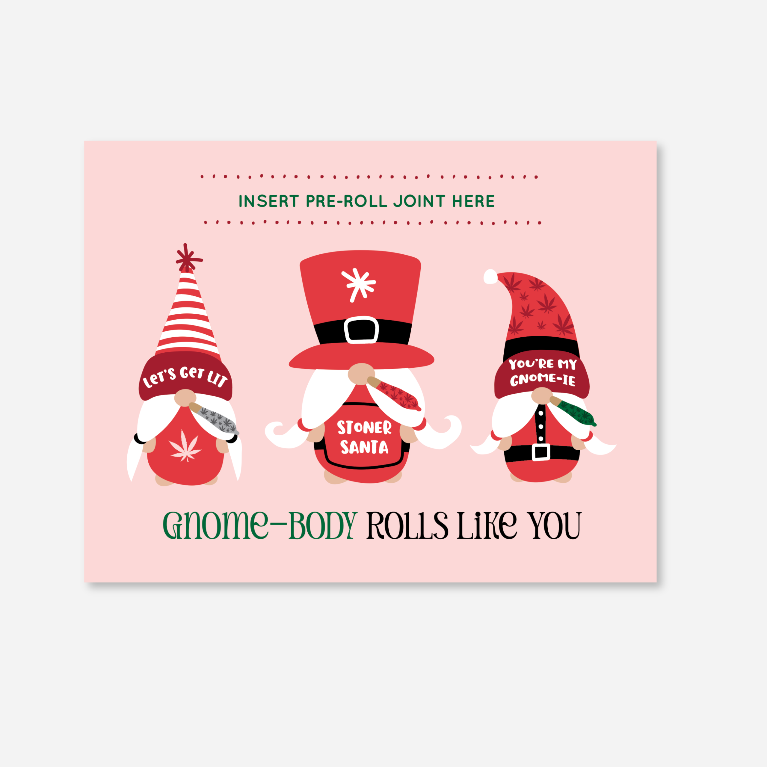  &quot;Three holiday gnomes with cannabis themes, including Stoner Santa and festive gnome sayings&quot;