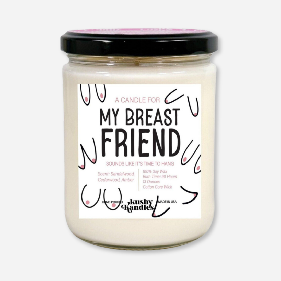 A clean product shot of the &quot;My Breast Friend&quot; soy wax candle in a glass jar with a black lid. The label highlights the sandalwood, cedarwood, and amber scent with a 90-hour burn time and 100% soy wax formula.