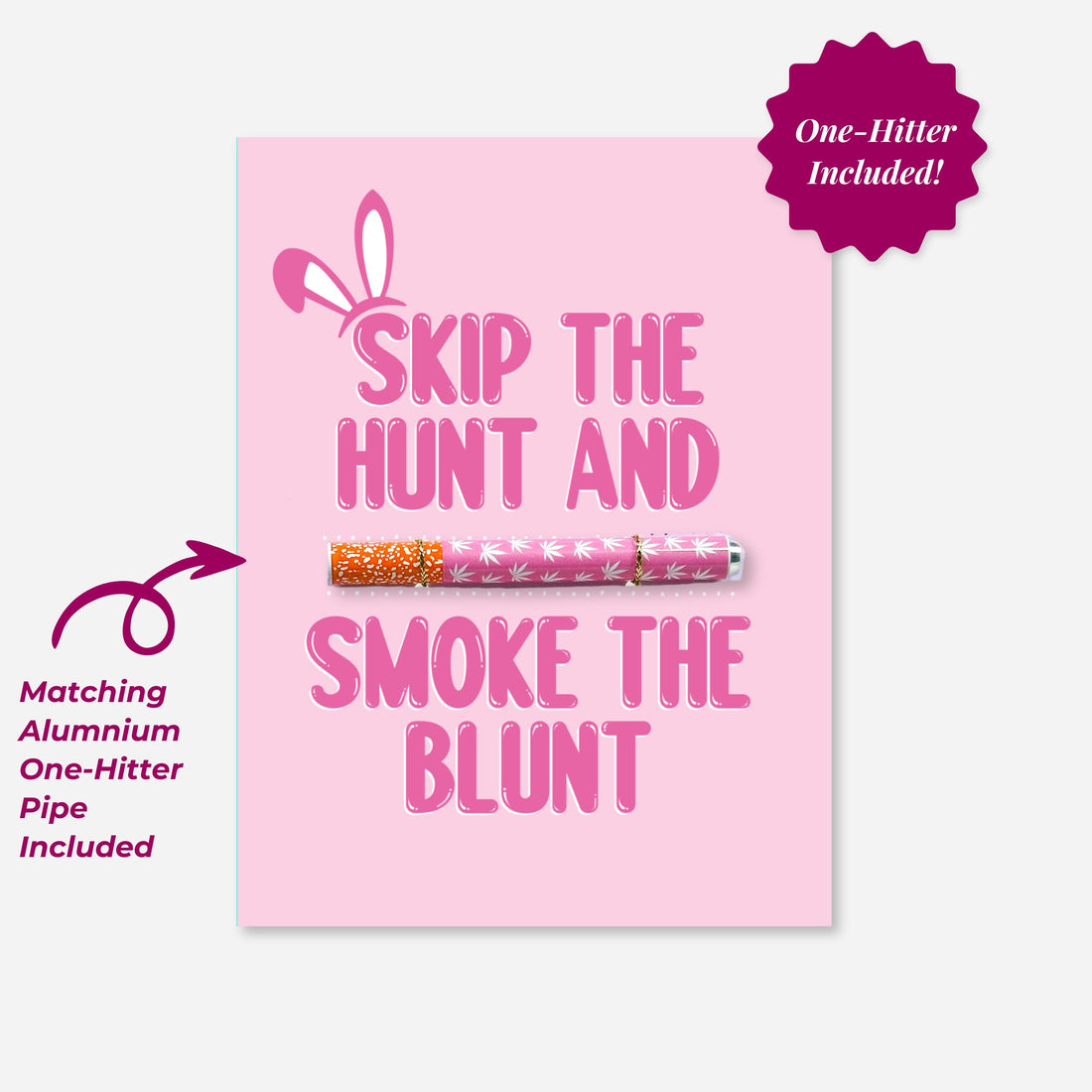 Pink greeting card with playful white bunny ears graphic and bold pink typography reading “Skip the Hunt and Smoke the Blunt.” The design features a dotted line for inserting a pre-roll joint. Fun and festive cannabis-themed card for spring celebrations. with pink and white one hitter