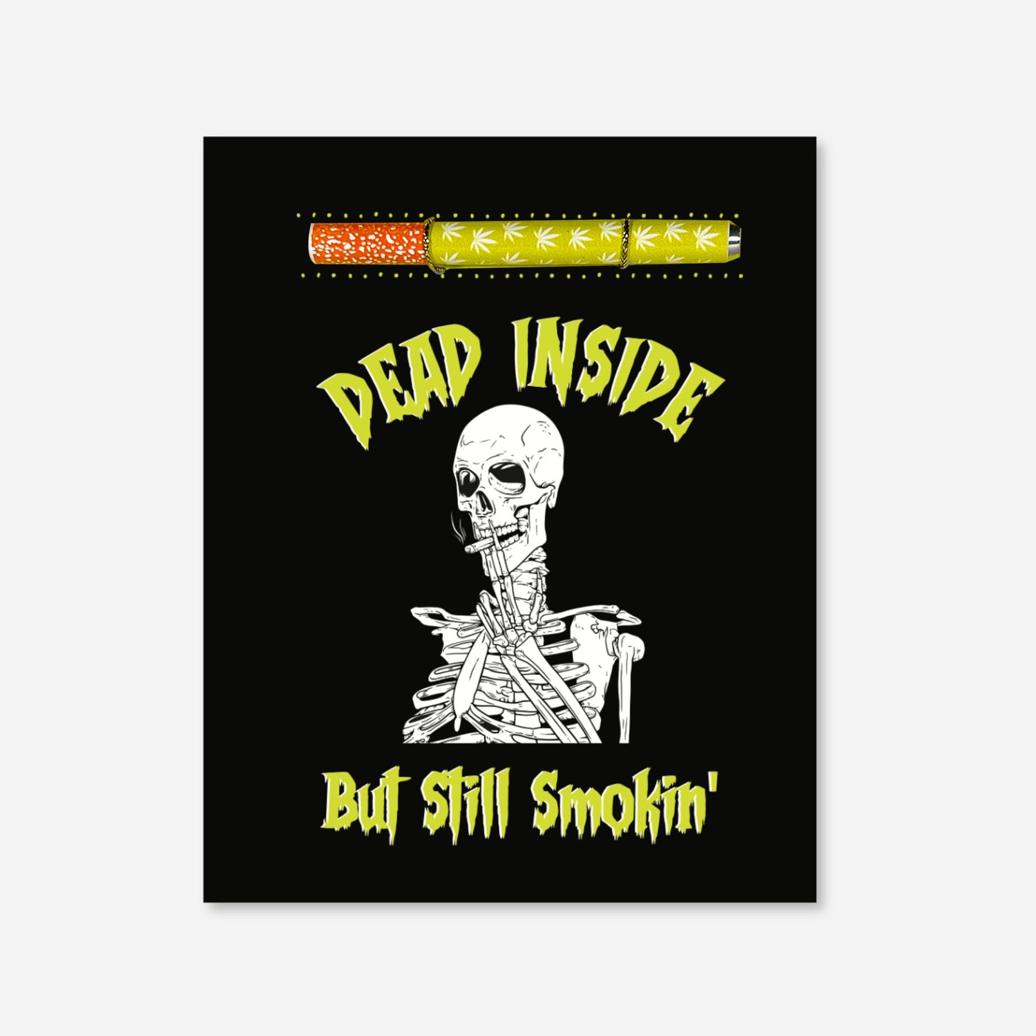 Dead Inside But Still Smokin&