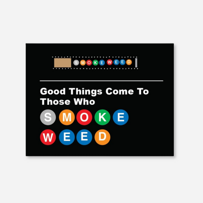 A greeting card featuring colorful subway letters spelling out &quot;SMOKE WEED&quot; with the text &quot;Good Things Come To Those Who SMOKE WEED&quot; on a black background.