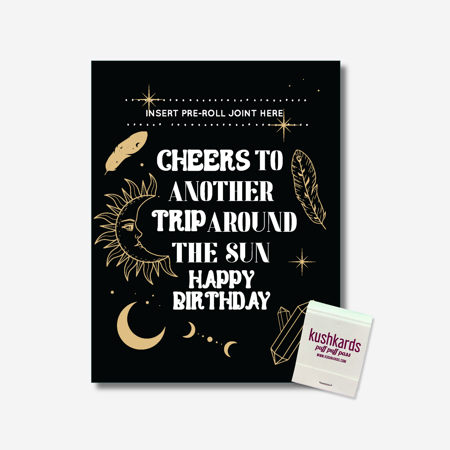 Celestial-themed birthday card with the text &quot;Cheers to Another Trip Around the Sun Happy Birthday,&quot; featuring a slot to insert a pre-rolled item, with an included matchbook displaying the brand name &quot;KushKards puff puff pass.&quot;