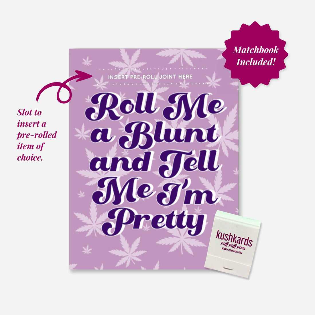 A playful cannabis-themed greeting card with bold text saying &quot;Roll Me a Blunt and Tell Me I’m Pretty,&quot; set against a purple background with leafy motifs and a matchbook included with a slot for a pre roll 