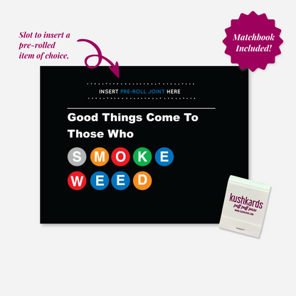 A greeting card featuring colorful subway letters spelling out &quot;SMOKE WEED&quot; with the text &quot;Good Things Come To Those Who SMOKE WEED&quot; on a black background.