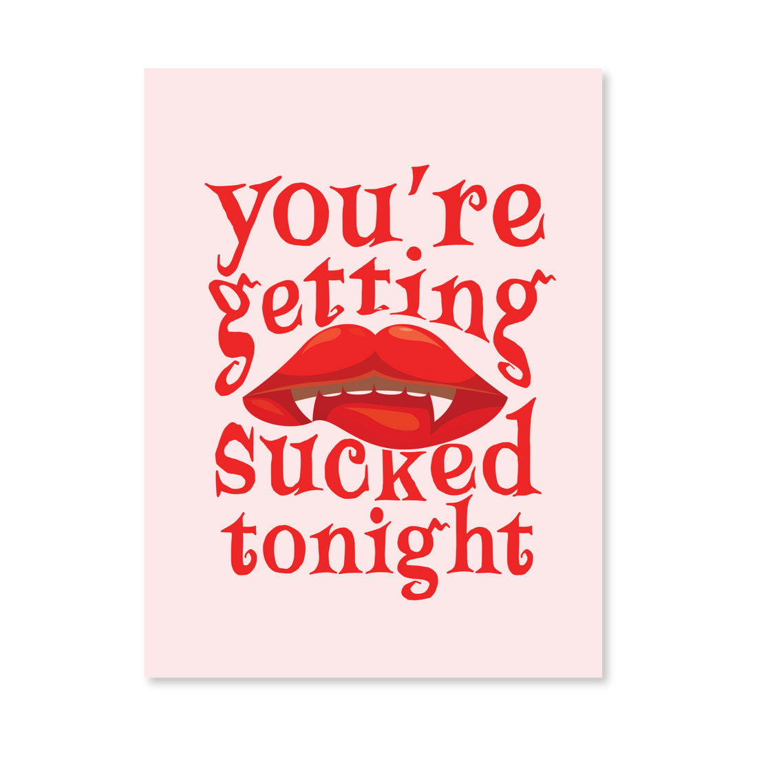 Front of the Getting Sucked Tonight Naughty Greeting Card with a pale pink background, red lips graphic, and playful text.