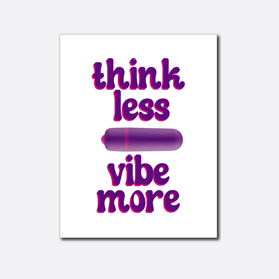 &quot;Think Less, Vibe More&quot; Vibrator Greeting Card • NaughtyVibes